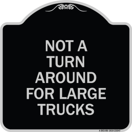 Not A Turn Around For Large Trucks Heavy-Gauge Aluminum Architectural Sign